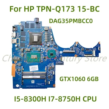 Tinka HP TPN-Q173 15-BC nešiojamojo kompiuterio pagrindinei plokštei DAG35PMBCC0 su I5-8300H I7-8750H procesoriumi GTX1060 6GB GPU 100% išbandytas visiškai veikia