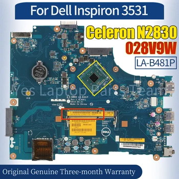 ZBW00 LA-B481P skirta Dell Inspiron 3531 nešiojamam kompiuteriui Pagrindinė plokštė CN-028V9W SR1W4 Celeron N2830 100% išbandyta nešiojamojo kompiuterio pagrindinė plokštė